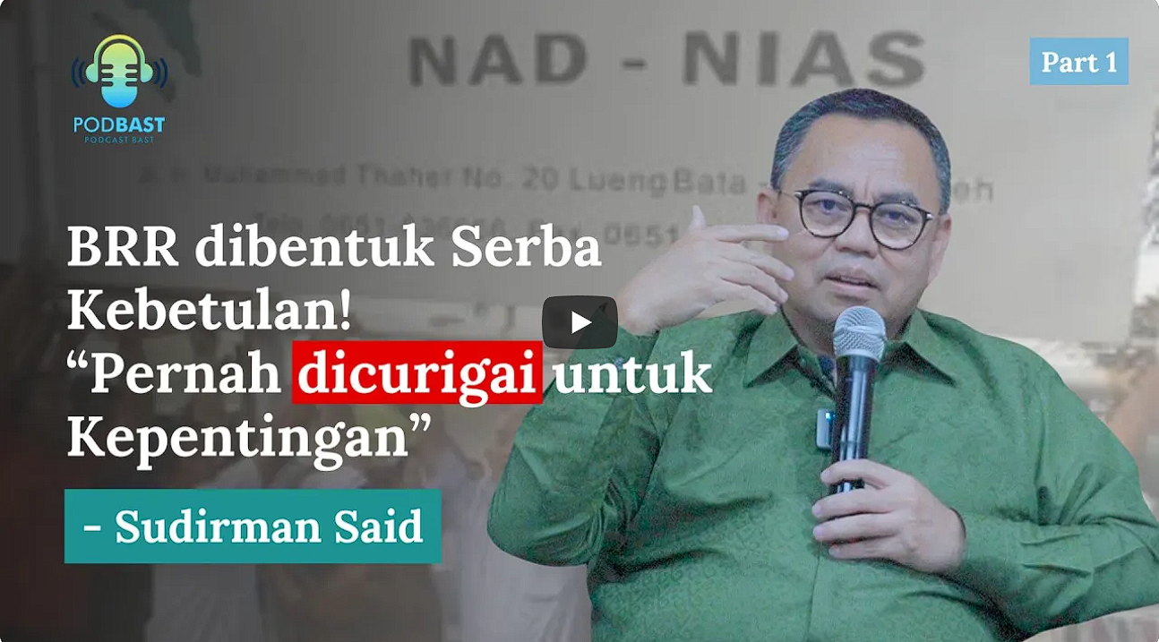 PODBAST | Fakta Sejarah Terbentuknya BRR NAD-Nias - Sudirman Said #part1